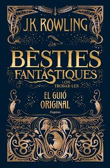 BÈSTIES FANTÀSTIQUES I ON TROBAR-LES (EL GUIÓ ORIGINAL) | 9788416367955 | ROWLING, J.K. | Llibreria L'Illa - Llibreria Online de Mollet - Comprar llibres online