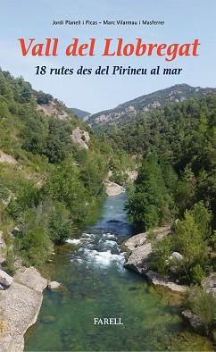 VALL DEL LLOBREGAT. 18 RUTES DES DEL PIRINEU AL MAR | 9788492811403 | PLANELL PICAS, JORDI/VILARMAU MASFERRER, MARC | Llibreria L'Illa - Llibreria Online de Mollet - Comprar llibres online