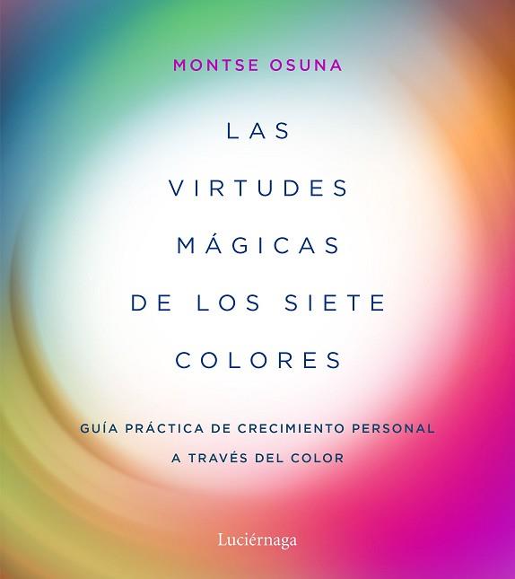 VIRTUDES MÁGICAS DE LOS SIETE COLORES, LAS | 9788417371357 | OSUNA, MONTSE | Llibreria L'Illa - Llibreria Online de Mollet - Comprar llibres online