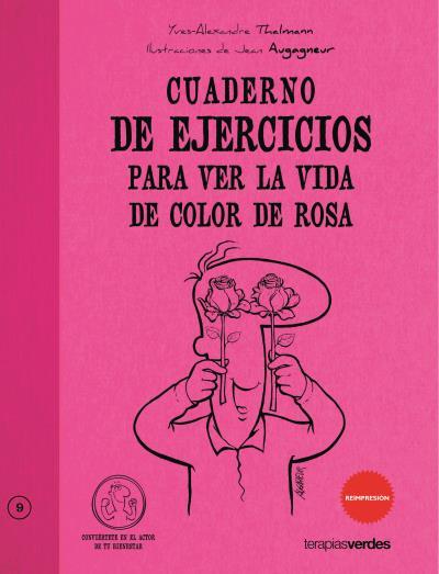 CUADERNO DE EJERCICOS PARA VER LA VIDA DE COLOR DE ROSA | 9788492716562 | THALMANN, YVES-ALEXANDER | Llibreria L'Illa - Llibreria Online de Mollet - Comprar llibres online