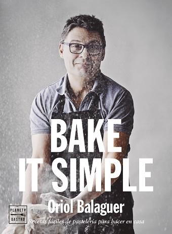 BAKE IT SIMPLE | 9788408284888 | BALAGUER, ORIOL | Llibreria L'Illa - Llibreria Online de Mollet - Comprar llibres online