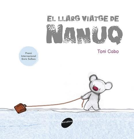 LLARG VIATGE DE NANUQ, EL | 9788416844388 | CABO SÁNCHEZ-RICO, ANTONI | Llibreria L'Illa - Llibreria Online de Mollet - Comprar llibres online