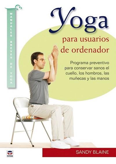 YOGA PARA USUARIOS DE ORDENADOR | 9788479028435 | BLAINE, SANDY | Llibreria L'Illa - Llibreria Online de Mollet - Comprar llibres online