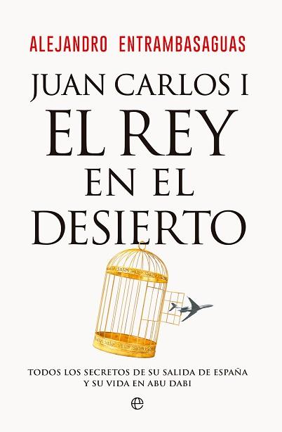 JUAN CARLOS I, EL REY EN EL DESIERTO | 9788413847405 | ENTRAMBASAGUAS, ALEJANDRO | Llibreria L'Illa - Llibreria Online de Mollet - Comprar llibres online