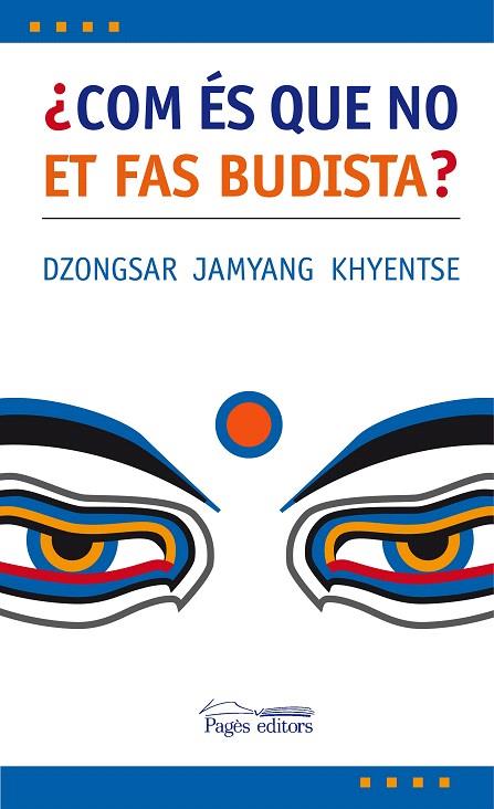 COM ES QUE NO ET FAS BUDISTA? | 9788497795975 | JAMYANG KHYENTSE, DZONGSAR | Llibreria L'Illa - Llibreria Online de Mollet - Comprar llibres online