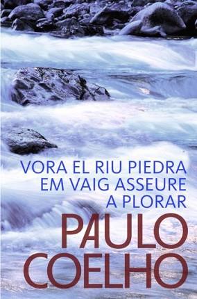 VORA EL RIU PIEDRA EM VAIG ASSEURE A PLORAR | 9788484376507 | COELHO, PAULO | Llibreria L'Illa - Llibreria Online de Mollet - Comprar llibres online