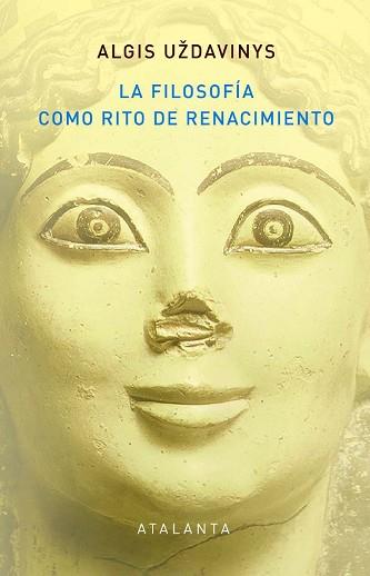 FILOSOFÍA COMO RITO DE RENACIMIENTO | 9788412601404 | ALGIS UZDAVINYS | Llibreria L'Illa - Llibreria Online de Mollet - Comprar llibres online