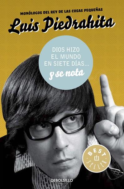 DIOS HIZO EL MUNDO EN SIETE DÍAS... Y SE NOTA | 9788490625514 | PIEDRAHITA, LUIS | Llibreria L'Illa - Llibreria Online de Mollet - Comprar llibres online