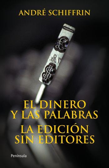 DINERO Y LAS PALABRAS, EL / LA EDICION SIN EDITORES | 9788483078648 | SCHIFFRIN, ANDRE | Llibreria L'Illa - Llibreria Online de Mollet - Comprar llibres online