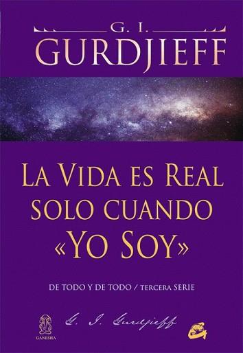 VIDA ES REAL SOLO CUANDO «YO SOY», LA | 9788484454960 | GURDJIEFF, GEORGE IVÁNOVICH | Llibreria L'Illa - Llibreria Online de Mollet - Comprar llibres online