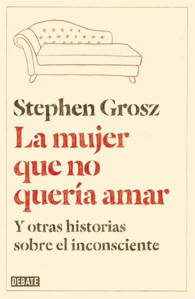 MUJER QUE NO QUERÍA AMAR, LA | 9788499923611 | GROSZ, STEPHEN | Llibreria L'Illa - Llibreria Online de Mollet - Comprar llibres online