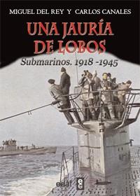 JAURIA DE LOBOS SUBMARINOS 1918 1945, UNA | 9788441431102 | CARNALES, CARLOS | Llibreria L'Illa - Llibreria Online de Mollet - Comprar llibres online