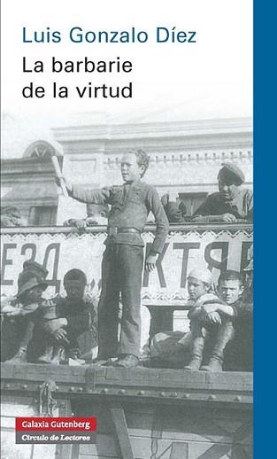 BARBARIE DE LA VIRTUD, LA | 9788415863724 | GONZALO DÍEZ, LUIS | Llibreria L'Illa - Llibreria Online de Mollet - Comprar llibres online