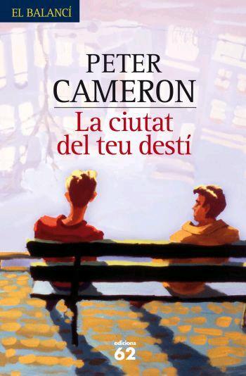 CIUTAT DEL TEU DESTI, LA | 9788429760316 | CAMERON, PETER | Llibreria L'Illa - Llibreria Online de Mollet - Comprar llibres online