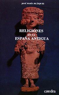 RELIGIONES DE LA ESPAÑA ANTIGUA | 9788437609935 | BLAZQUEZ MARTINEZ, JOSÉ MARIA | Llibreria L'Illa - Llibreria Online de Mollet - Comprar llibres online