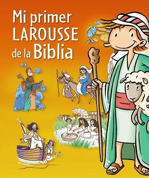 MI PRIMER LAROUSSE DE LA BIBLIA | 9788415785064