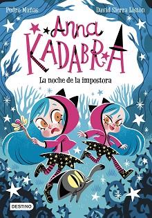 ANNA KADABRA 15. LA NOCHE DE LA IMPOSTORA | 9788408297901 | MAÑAS, PEDRO/SIERRA LISTÓN, DAVID | Llibreria L'Illa - Llibreria Online de Mollet - Comprar llibres online