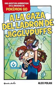 POKÉMON GO. A LA CAZA DEL LADRÓN DE JIGGLYPUFFS | 9788408165224 | POLAN, ALEX | Llibreria L'Illa - Llibreria Online de Mollet - Comprar llibres online