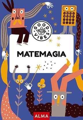 MATEMAGIA (GOOD VIBES) | 9788418933967 | NAVARRO, ÀNGELS | Llibreria L'Illa - Llibreria Online de Mollet - Comprar llibres online