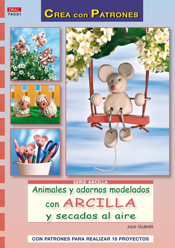 ANIMALES Y ADORNOS MODELADOS CON ARCILLA - ARC. 1- | 9788498741674 | VVAA | Llibreria L'Illa - Llibreria Online de Mollet - Comprar llibres online