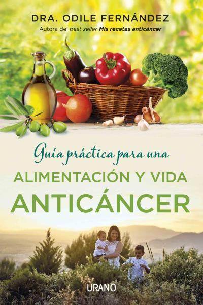 GUÍA PRÁCTICA PARA UNA ALIMENTACIÓN Y VIDA ANTICÁNCER | 9788479539177 | FERNÁNDEZ, ODILE | Llibreria L'Illa - Llibreria Online de Mollet - Comprar llibres online