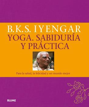 YOGA. SABIDURÍA Y PRÁCTICA | 9788416138890 | B.K.S. IYENGAR | Llibreria L'Illa - Llibreria Online de Mollet - Comprar llibres online