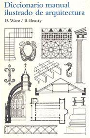 DICCONARIO MANUAL ILUSTRADO DE ARQUITECTURA | 9788425223860 | BEATTY, BETTY / WARE, DORA | Llibreria L'Illa - Llibreria Online de Mollet - Comprar llibres online