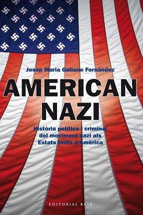 AMERICAN NAZI | 9788415711445 | GALIANO FERNANDEZ, JOSEP MARIA | Llibreria L'Illa - Llibreria Online de Mollet - Comprar llibres online