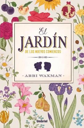 JARDÍN DE LOS NUEVOS COMIENZOS, EL | 9788416517015 | WAXMAN, ABBI | Llibreria L'Illa - Llibreria Online de Mollet - Comprar llibres online