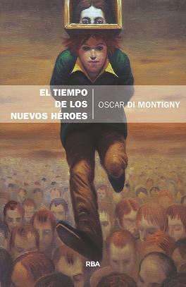 TIEMPO DE LOS NUEVOS HEROES, EL | 9788490569689 | DI MONTIGNY, OSCAR