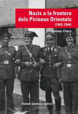 NAZIS A LA FRONTERA DELS PIRINEUS ORIENTALS  | 9788423208210 | CLARA RESPLANDIS, JOSEP