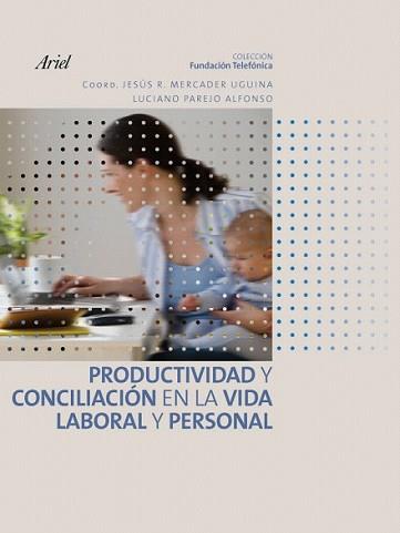 PRODUCTIVIDAD Y CONCILIACION EN LA VIDA LABORAL.. | 9788408081258 | FUNDACIÓN TELEFÓNICA | Llibreria L'Illa - Llibreria Online de Mollet - Comprar llibres online