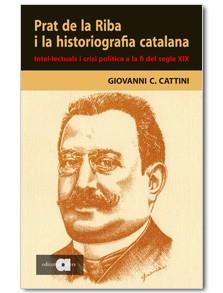 PRAT DE LA RIBA I LA HISTORIOGRAFIA CATALANA | 9788495916976 | CATTINI, GIOVANNI C | Llibreria L'Illa - Llibreria Online de Mollet - Comprar llibres online