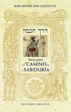 CAMINO DE LA SABIDURÍA, EL | 9788491118886 | LUZZATTO, RABÍ MOSHÉ JAIM | Llibreria L'Illa - Llibreria Online de Mollet - Comprar llibres online