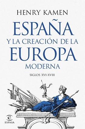 ESPAÑA Y LA CREACIÓN DE LA EUROPA MODERNA | 9788467073645 | KAMEN, HENRY | Llibreria L'Illa - Llibreria Online de Mollet - Comprar llibres online