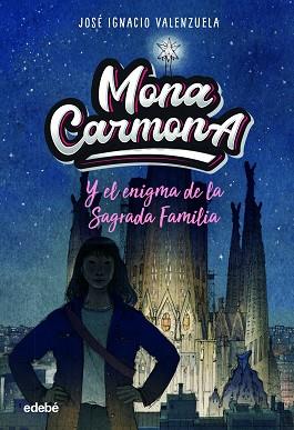 MONA CARMONA Y EL ENIGMA DE LA SAGRADA FAMILIA | 9788468356648 | VALENZUELA GÜIRALDES, JOSÉ IGNACIO | Llibreria L'Illa - Llibreria Online de Mollet - Comprar llibres online