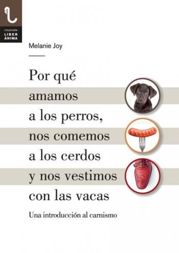 POR QUÉ AMAMOS A LOS PERROS, NOS COMEMOS A LOS CERDOS Y NOS VESTIMOS CON LAS VAC | 9788416032013 | JOY, MELANIE | Llibreria L'Illa - Llibreria Online de Mollet - Comprar llibres online