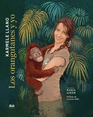 ORANGUTANES Y YO, LOS | 9788412318128 | LLANO, KARMELE | Llibreria L'Illa - Llibreria Online de Mollet - Comprar llibres online