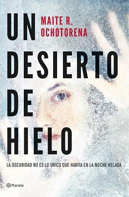 DESIERTO DE HIELO, UN | 9788408267935 | R. OCHOTORENA, MAITE | Llibreria L'Illa - Llibreria Online de Mollet - Comprar llibres online