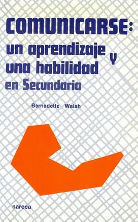 COMUNICARSE:UN APRENDIZAJE Y UNA HABILIDAD | 9788427710818 | BERNADETTE WALH | Llibreria L'Illa - Llibreria Online de Mollet - Comprar llibres online