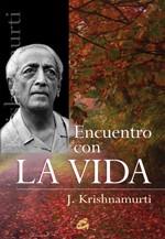 ENCUENTRO CON LA VIDA | 9788484452652 | KRISHNAMURTI | Llibreria L'Illa - Llibreria Online de Mollet - Comprar llibres online