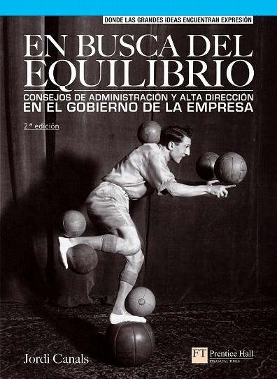 EN BUSCA DEL EQUILIBRIO. CONSEJOS DE ADMINISTRACIÓN Y ALTA D | 9788483224519 | CANALS, JORDI | Llibreria L'Illa - Llibreria Online de Mollet - Comprar llibres online