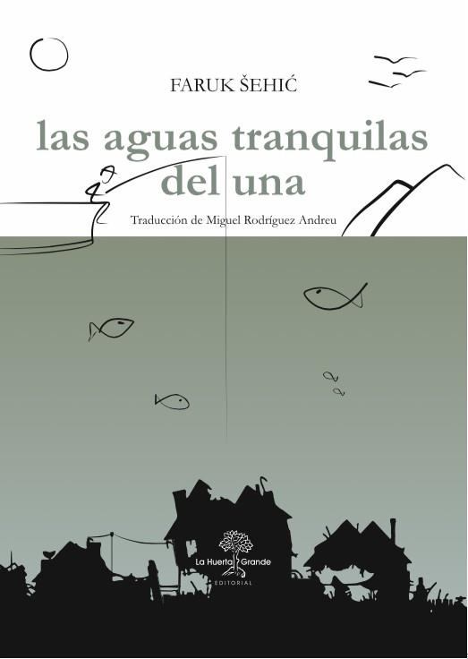 AGUAS TRANQUILAS DEL UNA, LAS | 9788494666766 | SEHIC, FARUK | Llibreria L'Illa - Llibreria Online de Mollet - Comprar llibres online