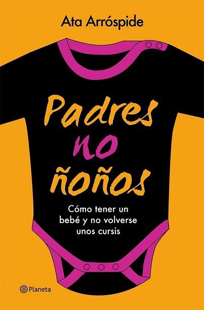 PADRES NO ÑOÑOS | 9788408113713 | ARRÓSPIDE, ATA | Llibreria L'Illa - Llibreria Online de Mollet - Comprar llibres online