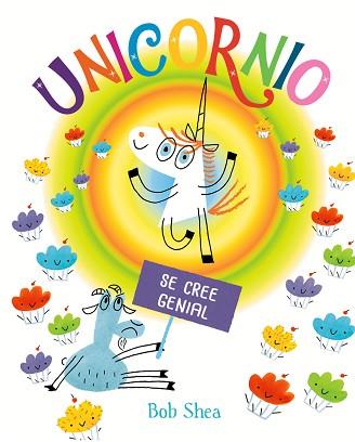 UNICORNIO SE CREE GENIAL | 9788491454069 | SHEA, BOB | Llibreria L'Illa - Llibreria Online de Mollet - Comprar llibres online