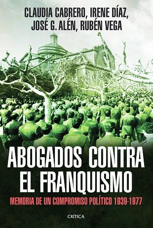 ABOGADOS CONTRA EL FRANQUISMO | 9788498926200 | CLAUDIA CABRERO BLANCO/IRENE DÍAZ MARTÍNEZ/JOSÉ GÓMEZ ALÉN/RUBÉN VEGA GARCÍA | Llibreria L'Illa - Llibreria Online de Mollet - Comprar llibres online