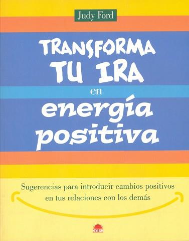 TRANSFORMA TU IRA EN ENERGIA POSITIVA | 9788497540209 | FORD, JUDY | Llibreria L'Illa - Llibreria Online de Mollet - Comprar llibres online