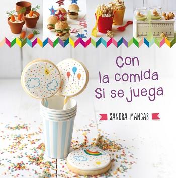 CON LA COMIDA SÍ SE JUEGA! | 9788437200910 | MANGAS, SANDRA | Llibreria L'Illa - Llibreria Online de Mollet - Comprar llibres online