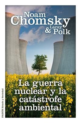 GUERRA NUCLEAR Y LA CATÁSTROFE AMBIENTAL, LA | 9788449328831 | CHOMSKY, NOAM / LARAY POLK | Llibreria L'Illa - Llibreria Online de Mollet - Comprar llibres online