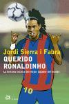 QUERIDO RONALDINHO | 9788476697061 | SIERRA I FABRA, JORDI | Llibreria L'Illa - Llibreria Online de Mollet - Comprar llibres online